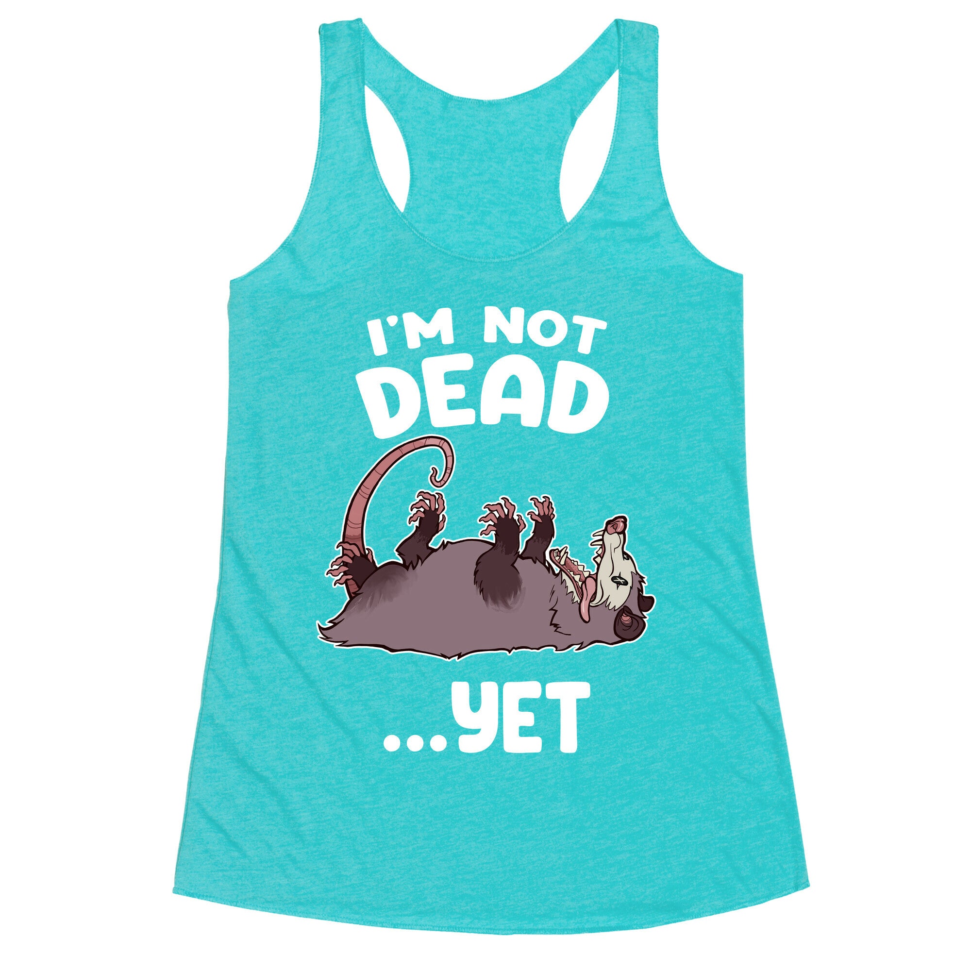 I'm Not Dead... Yet Racerback Tank